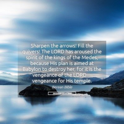 Picture 05 - Jeremiah 51:11 BSB - Sharpen the arrows! Fill the quivers! The LORD - Bible Verse Picture