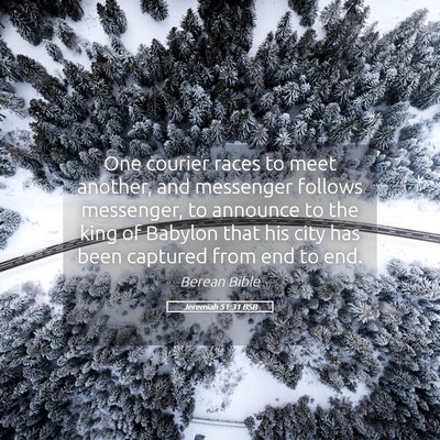 Picture 05 - Jeremiah 51:31 BSB - One courier races to meet another, and messenger - Bible Verse Picture