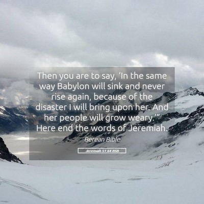 Picture 05 - Jeremiah 51:64 BSB - Then you are to say, ‘In the same way Babylon - Bible Verse Picture