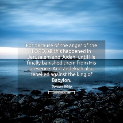 Picture 05 - Jeremiah 52:3 BSB - For because of the anger of the LORD, all this - Bible Verse Picture