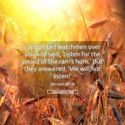 Picture 05 - Jeremiah 6:17 BSB - I appointed watchmen over you and said, ‘Listen - Bible Verse Picture