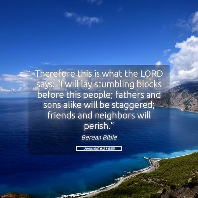 Picture 05 - Jeremiah 6:21 BSB - Therefore this is what the LORD says: “I will - Bible Verse Picture