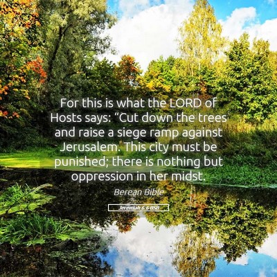 Picture 05 - Jeremiah 6:6 BSB - For this is what the LORD of Hosts says: “Cut - Bible Verse Picture