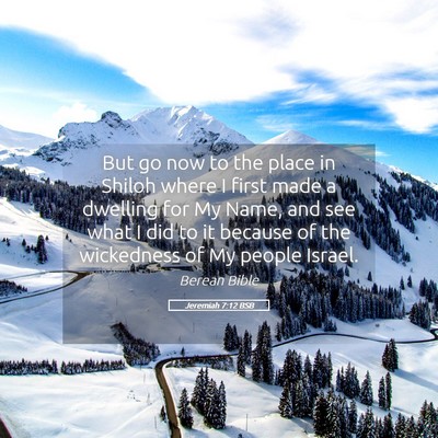 Picture 05 - Jeremiah 7:12 BSB - But go now to the place in Shiloh where I first - Bible Verse Picture