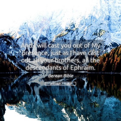 Picture 05 - Jeremiah 7:15 BSB - And I will cast you out of My presence, just as I - Bible Verse Picture