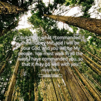 Picture 05 - Jeremiah 7:23 BSB - but this is what I commanded them: Obey Me, and I - Bible Verse Picture