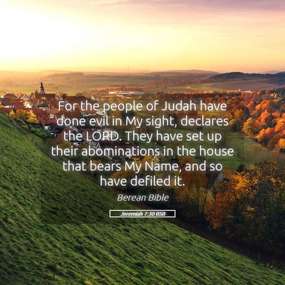 Picture 05 - Jeremiah 7:30 BSB - For the people of Judah have done evil in My - Bible Verse Picture