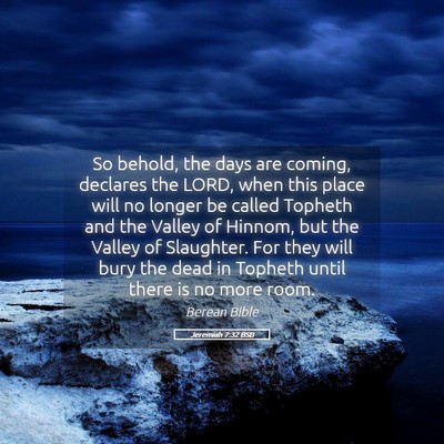 Picture 05 - Jeremiah 7:32 BSB - So behold, the days are coming, declares the - Bible Verse Picture