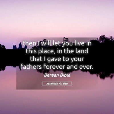 Picture 05 - Jeremiah 7:7 BSB - then I will let you live in this place, in the - Bible Verse Picture