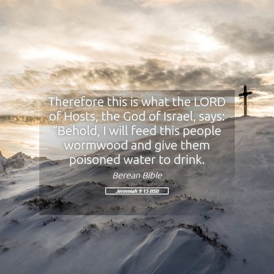 Picture 05 - Jeremiah 9:15 BSB - Therefore this is what the LORD of Hosts, the God - Bible Verse Picture