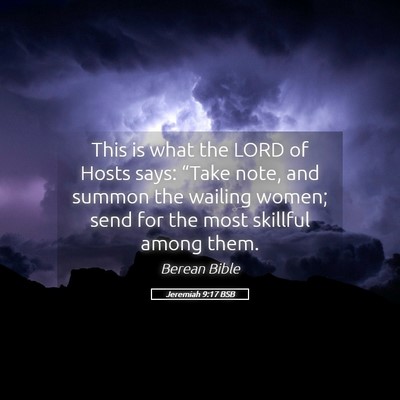 Picture 05 - Jeremiah 9:17 BSB - This is what the LORD of Hosts says: “Take - Bible Verse Picture