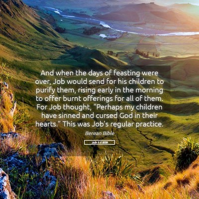 Picture 05 - Job 1:5 BSB - And when the days of feasting were over, Job - Bible Verse Picture