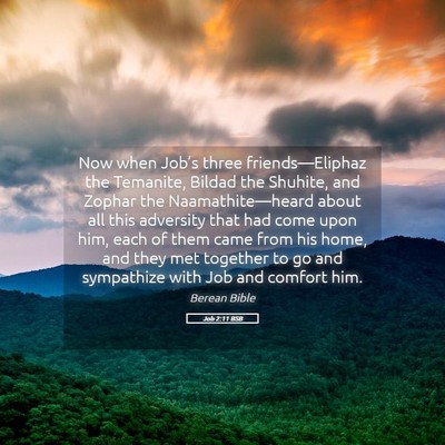 Picture 05 - Job 2:11 BSB - Now when Job’s three friends—Eliphaz the - Bible Verse Picture