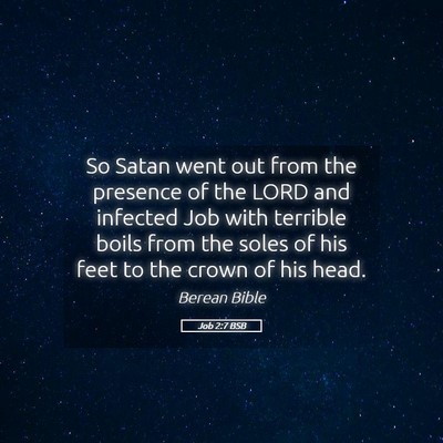 Picture 05 - Job 2:7 BSB - So Satan went out from the presence of the LORD - Bible Verse Picture