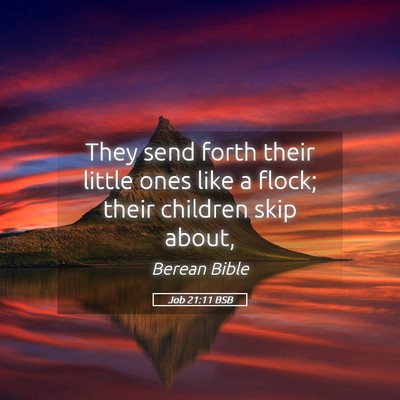Picture 05 - Job 21:11 BSB - They send forth their little ones like a flock; - Bible Verse Picture