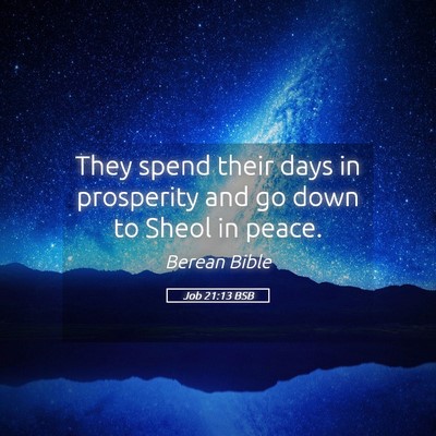 Picture 05 - Job 21:13 BSB - They spend their days in prosperity and go down - Bible Verse Picture