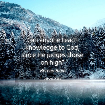 Picture 05 - Job 21:22 BSB - Can anyone teach knowledge to God, since He - Bible Verse Picture