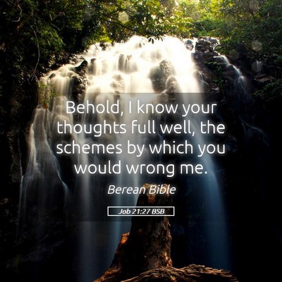 Picture 05 - Job 21:27 BSB - Behold, I know your thoughts full well, the - Bible Verse Picture