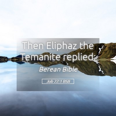 Picture 05 - Job 22:1 BSB - Then Eliphaz the Temanite - Bible Verse Picture