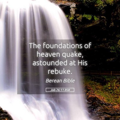 Picture 05 - Job 26:11 BSB - The foundations of heaven quake, astounded at His - Bible Verse Picture
