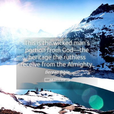 Picture 05 - Job 27:13 BSB - This is the wicked man’s portion from God—the - Bible Verse Picture