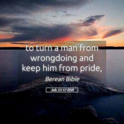 Picture 05 - Job 33:17 BSB - to turn a man from wrongdoing and keep him from - Bible Verse Picture