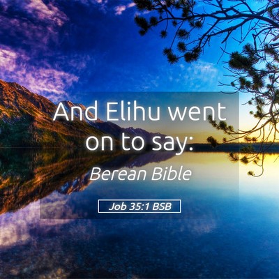 Picture 05 - Job 35:1 BSB - And Elihu went on to - Bible Verse Picture