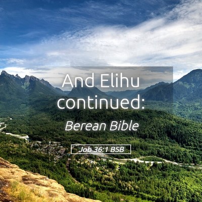 Picture 05 - Job 36:1 BSB - And Elihu - Bible Verse Picture