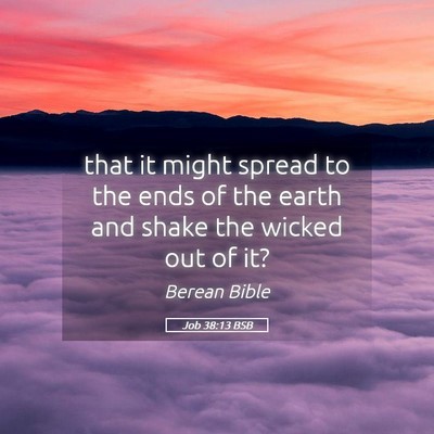 Picture 05 - Job 38:13 BSB - that it might spread to the ends of the earth and - Bible Verse Picture