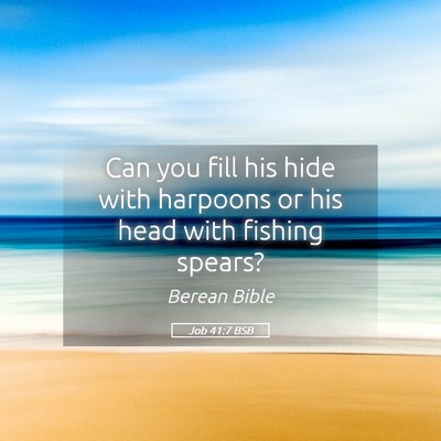 Picture 05 - Job 41:7 BSB - Can you fill his hide with harpoons or his head - Bible Verse Picture