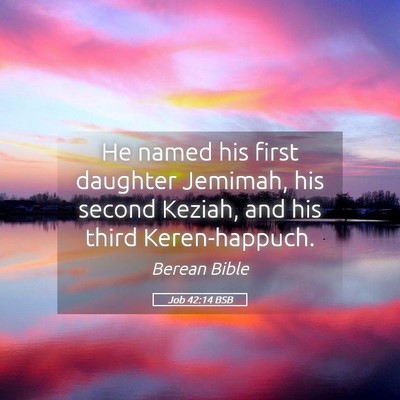 Picture 05 - Job 42:14 BSB - He named his first daughter Jemimah, his second - Bible Verse Picture