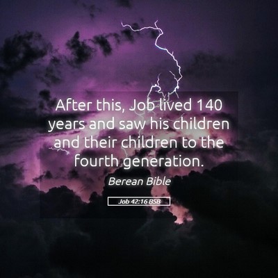 Picture 05 - Job 42:16 BSB - After this, Job lived 140 years and saw his - Bible Verse Picture