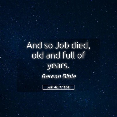 Picture 05 - Job 42:17 BSB - And so Job died, old and full of - Bible Verse Picture