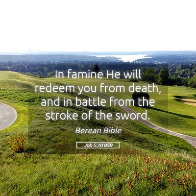 Picture 05 - Job 5:20 BSB - In famine He will redeem you from death, and in - Bible Verse Picture