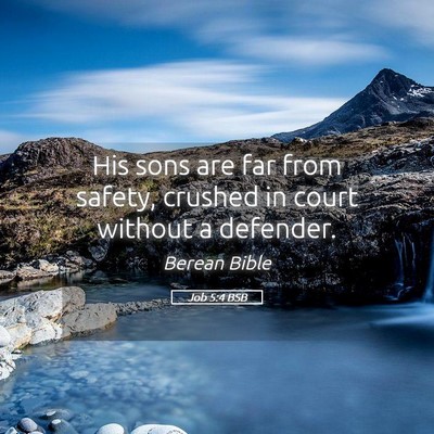Picture 05 - Job 5:4 BSB - His sons are far from safety, crushed in court - Bible Verse Picture