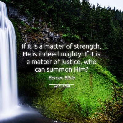 Picture 05 - Job 9:19 BSB - If it is a matter of strength, He is indeed - Bible Verse Picture