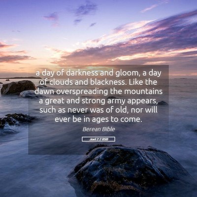 Picture 05 - Joel 2:2 BSB - a day of darkness and gloom, a day of clouds and - Bible Verse Picture