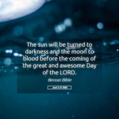 Picture 05 - Joel 2:31 BSB - The sun will be turned to darkness and the moon - Bible Verse Picture