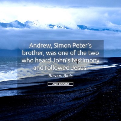 Picture 05 - John 1:40 BSB - Andrew, Simon Peter’s brother, was one of the - Bible Verse Picture