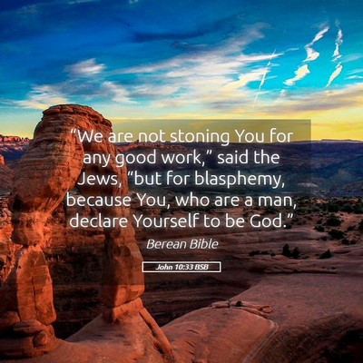 Picture 05 - John 10:33 BSB - “We are not stoning You for any good work,” - Bible Verse Picture