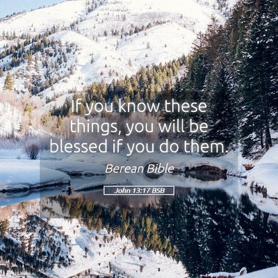 Picture 05 - John 13:17 BSB - If you know these things, you will be blessed if - Bible Verse Picture