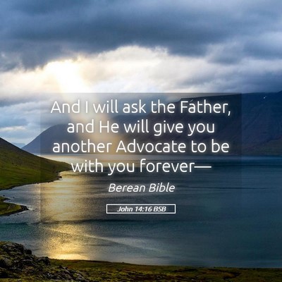 Picture 05 - John 14:16 BSB - And I will ask the Father, and He will give you - Bible Verse Picture
