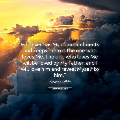 Picture 05 - John 14:21 BSB - Whoever has My commandments and keeps them is the - Bible Verse Picture