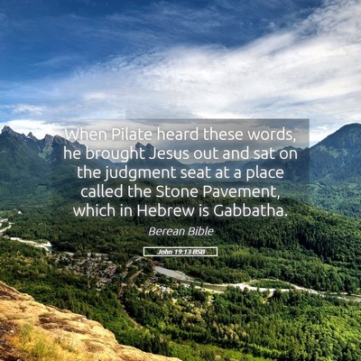 Picture 05 - John 19:13 BSB - When Pilate heard these words, he brought Jesus - Bible Verse Picture