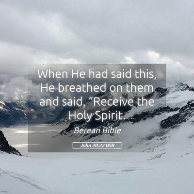 Picture 05 - John 20:22 BSB - When He had said this, He breathed on them and - Bible Verse Picture