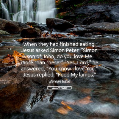 Picture 05 - John 21:15 BSB - When they had finished eating, Jesus asked Simon - Bible Verse Picture