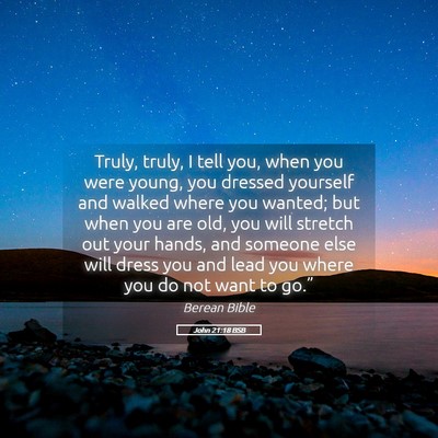Picture 05 - John 21:18 BSB - Truly, truly, I tell you, when you were young, - Bible Verse Picture