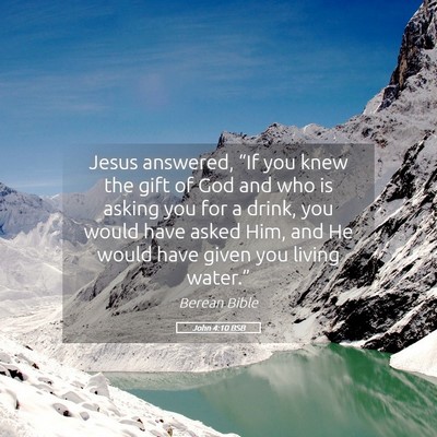 Picture 05 - John 4:10 BSB - Jesus answered, “If you knew the gift of God - Bible Verse Picture