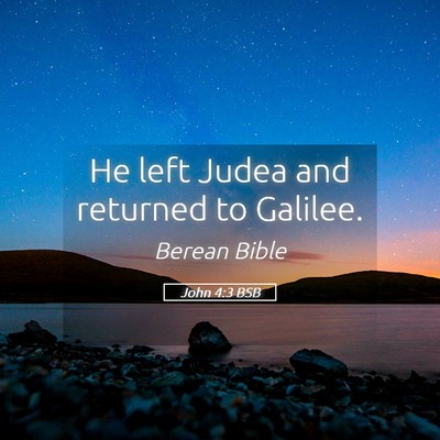 Picture 05 - John 4:3 BSB - He left Judea and returned to - Bible Verse Picture