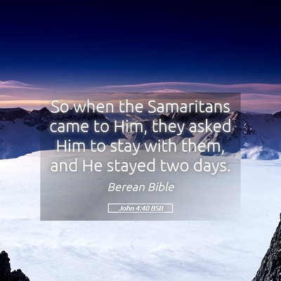 Picture 05 - John 4:40 BSB - So when the Samaritans came to Him, they asked - Bible Verse Picture